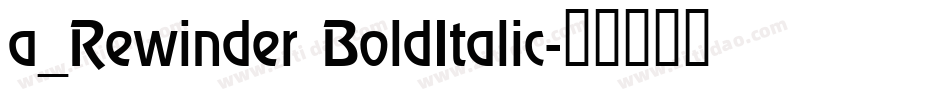 a_Rewinder BoldItalic字体转换